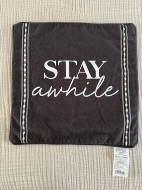 NWT “STAY awhile” pillow COVER